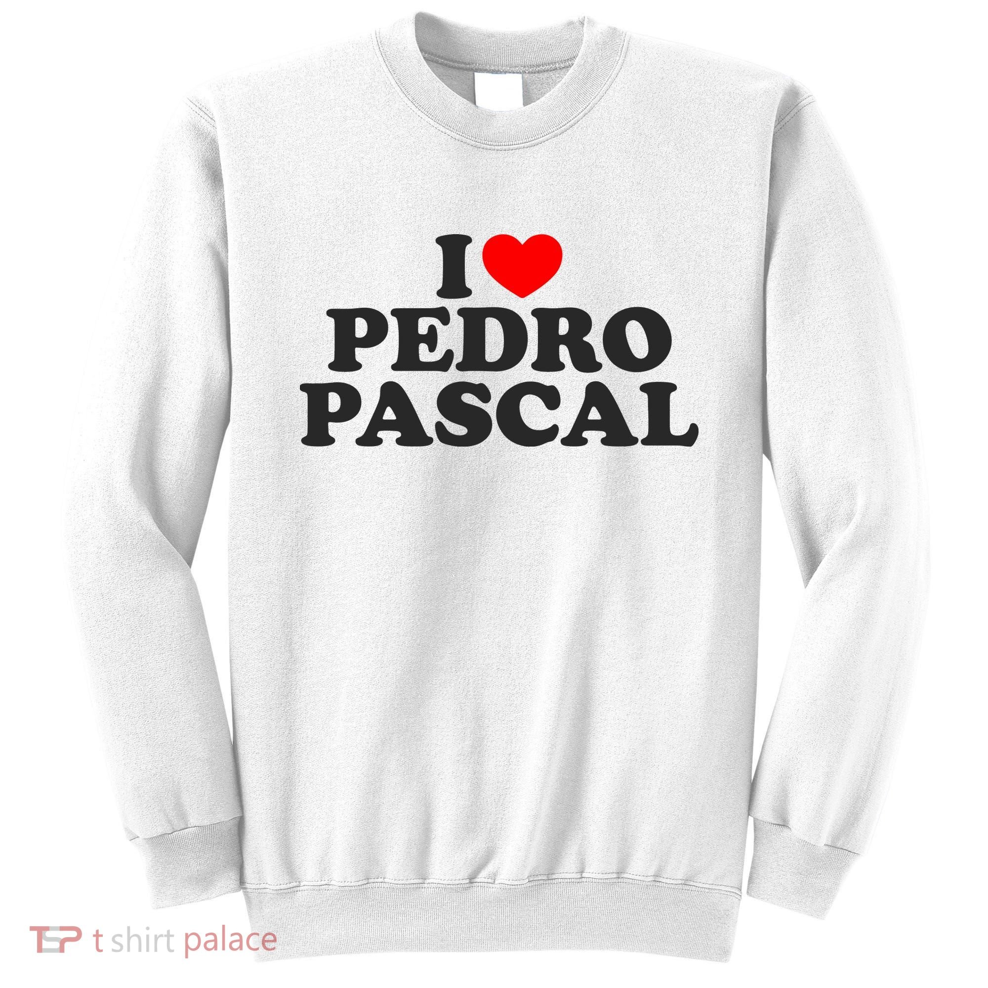I Love Pedro Pascal Best Dad Ever Sweatshirt