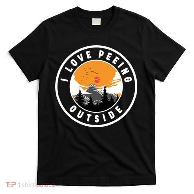 I Love Peeing Outside T-Shirt