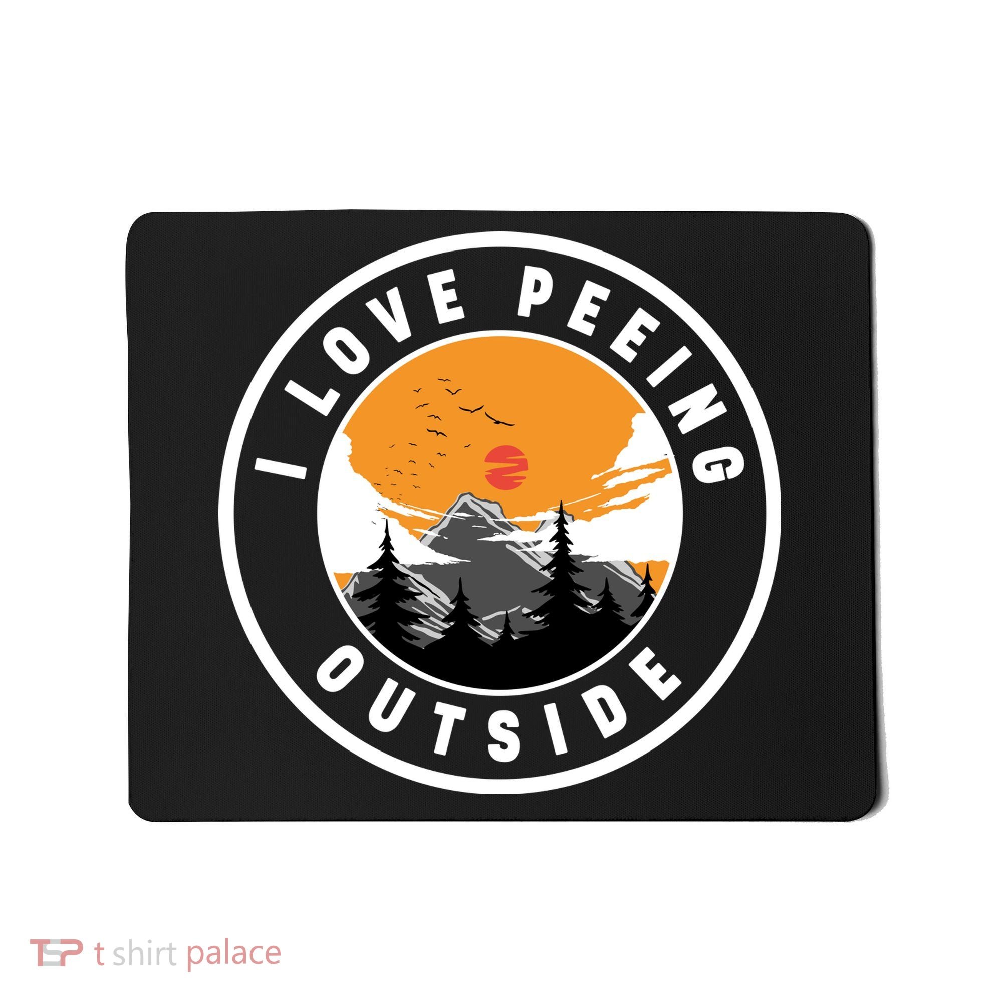 I Love Peeing Outside Mousepad