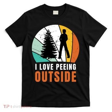 I Love Peeing Outside T-Shirt
