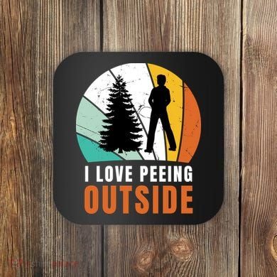 I Love Peeing Outside Coaster