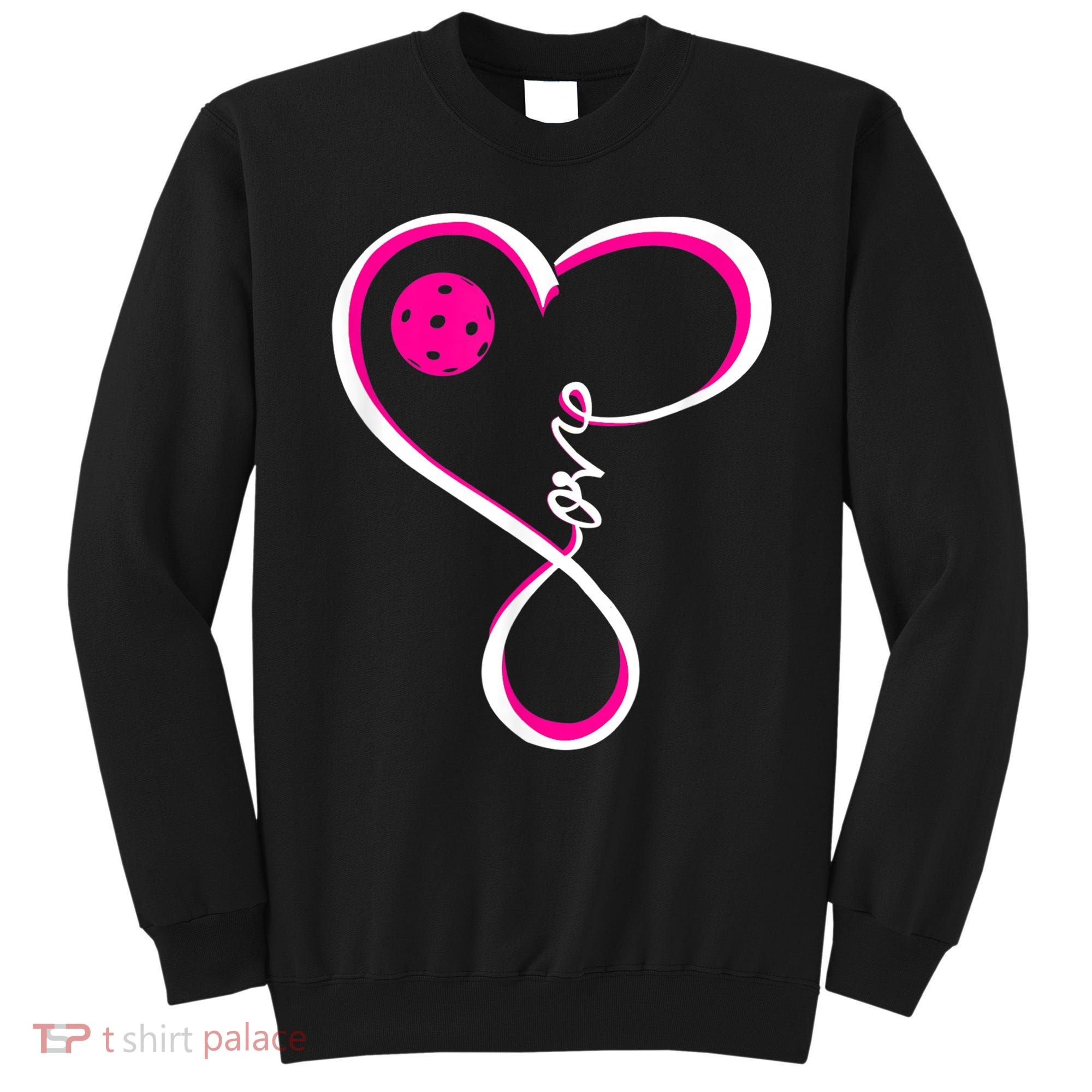 I Love Pickleball For Women TShirt Sweatshirt