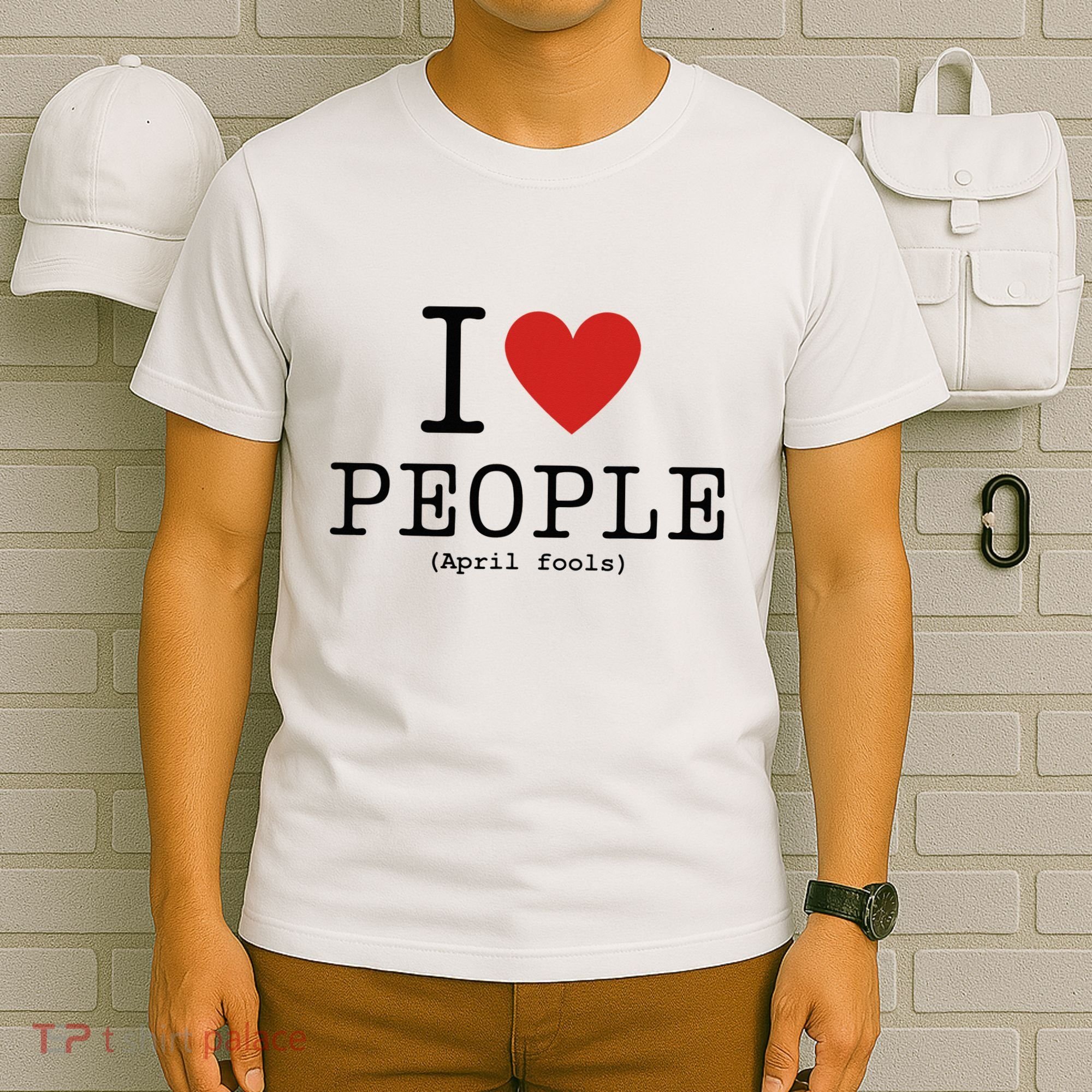 I Love People April Fools Day Funny April Fools T-Shirt