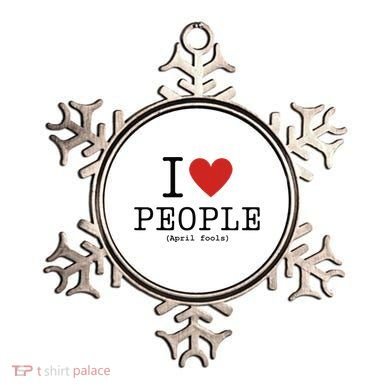 I Love People April Fools Day Funny April Fools Ornament