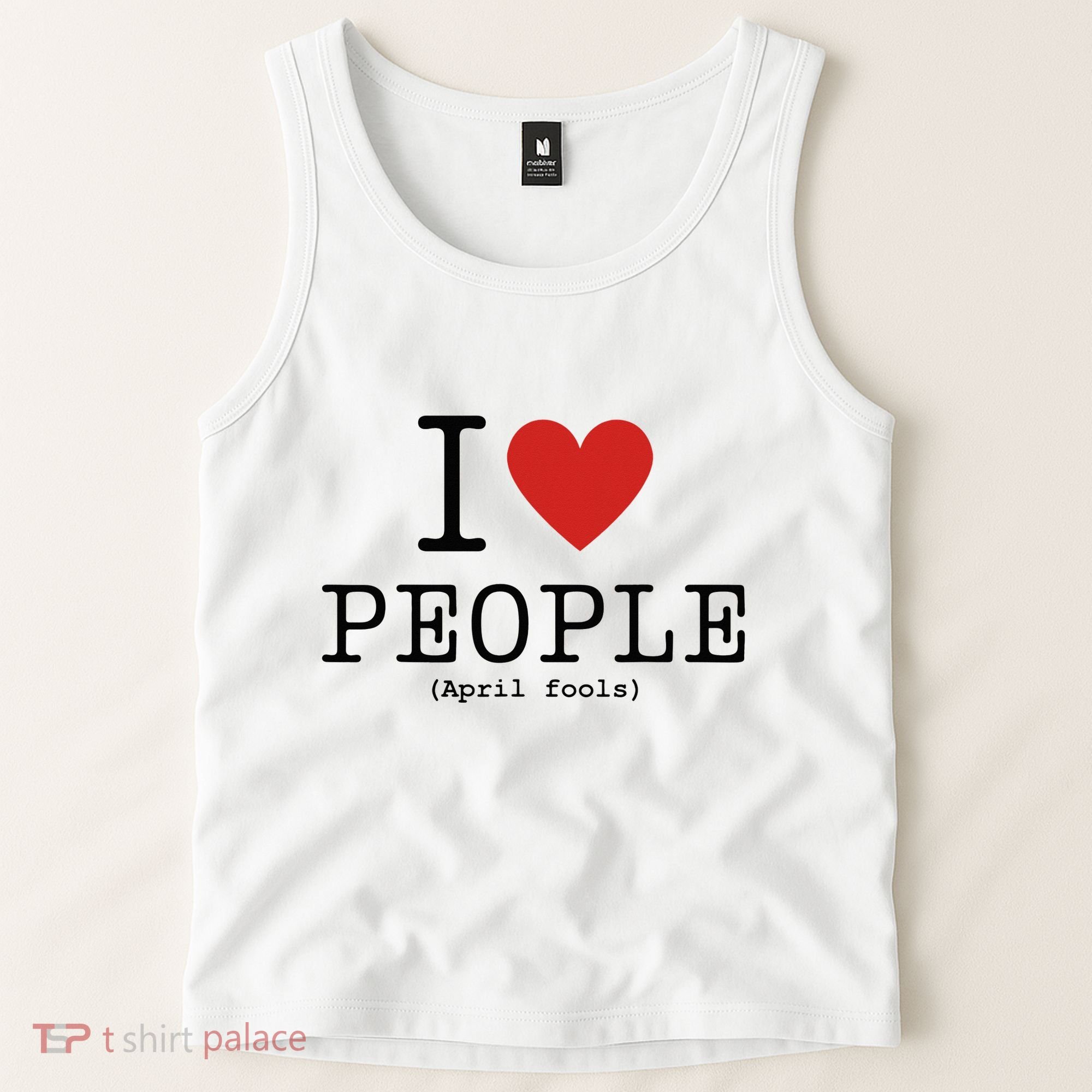 I Love People April Fools Day Funny April Fools Tank Top