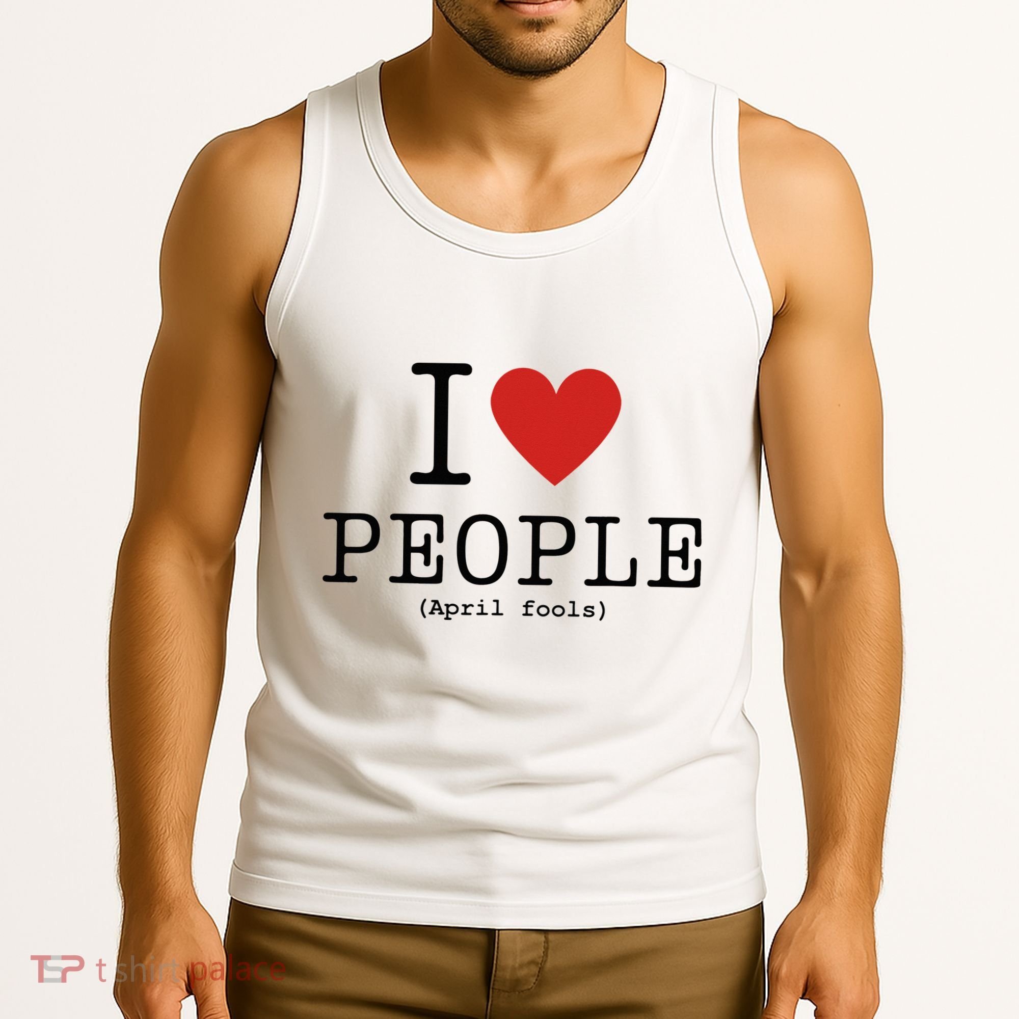 I Love People April Fools Day Funny April Fools Tank Top