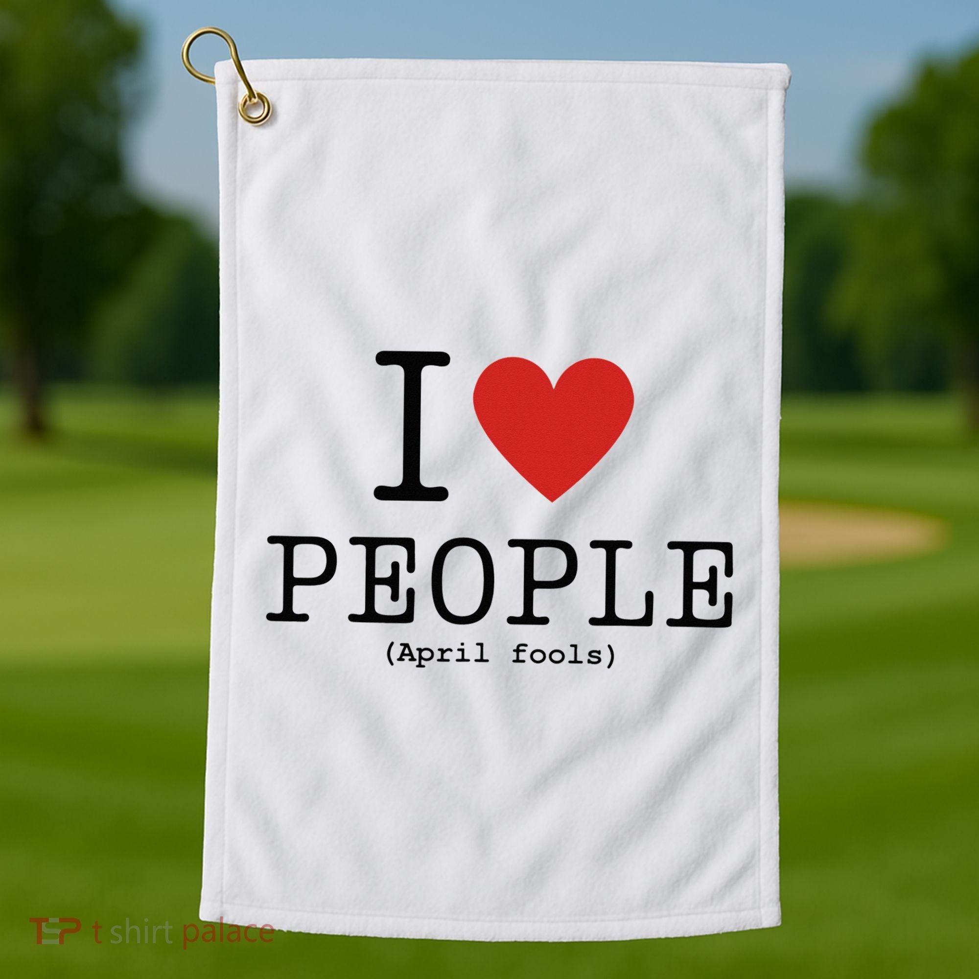 I Love People April Fools Day Funny April Fools Golf Towel