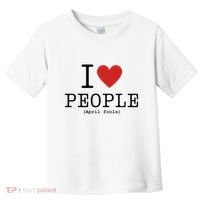 I Love People April Fools Day Funny April Fools Toddler T-Shirt thumb 0