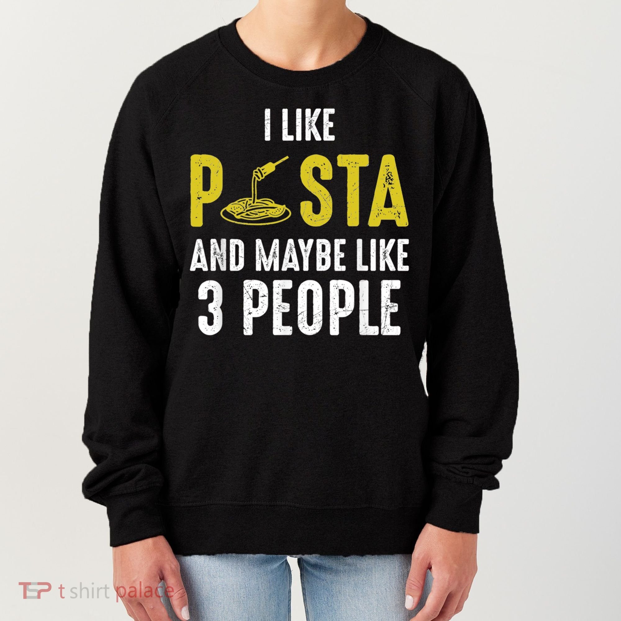 I Like Pasta And Maybe Like 3 People Pasta Lovers Great Gift Women's Sweatshirt