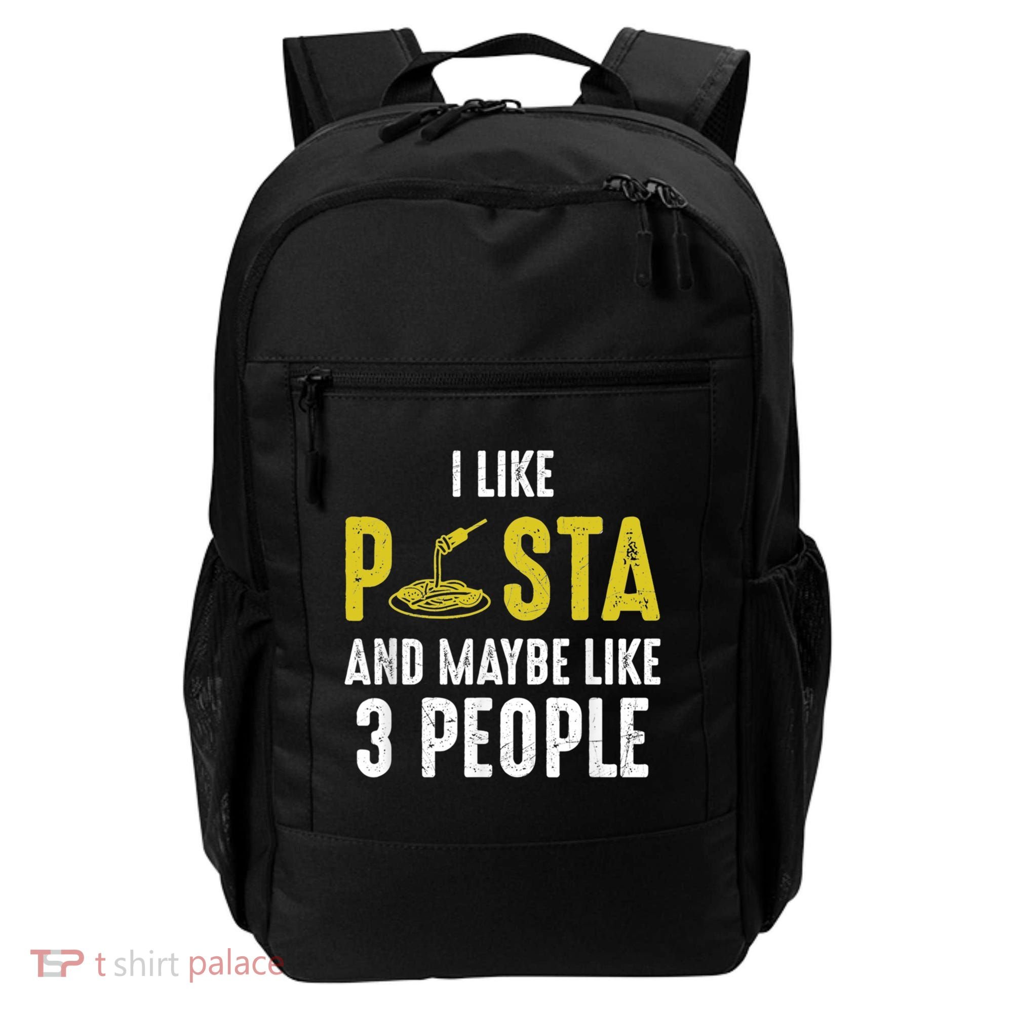 I Like Pasta And Maybe Like 3 People Pasta Lovers Great Gift Backpack