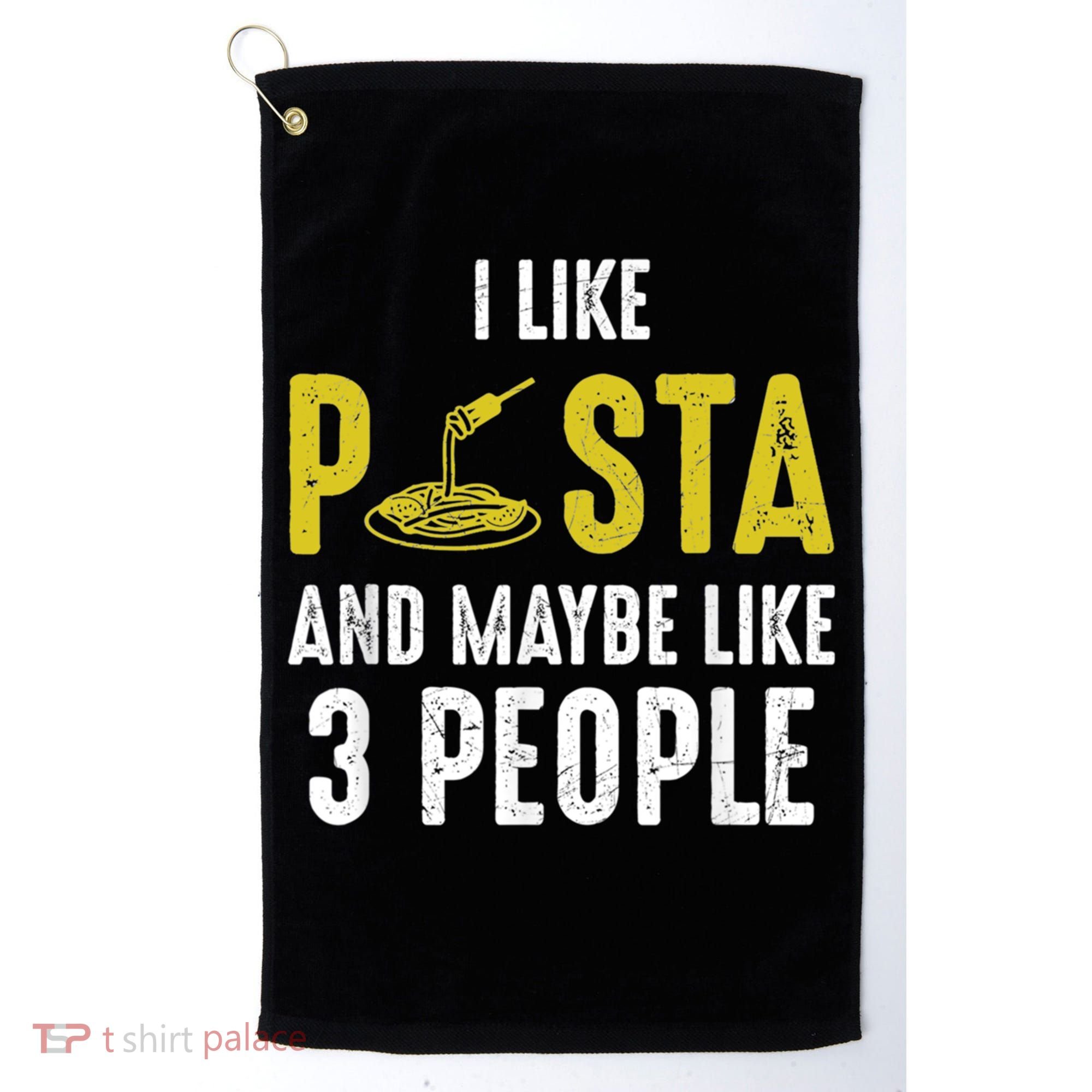 I Like Pasta And Maybe Like 3 People Pasta Lovers Great Gift Golf Towel