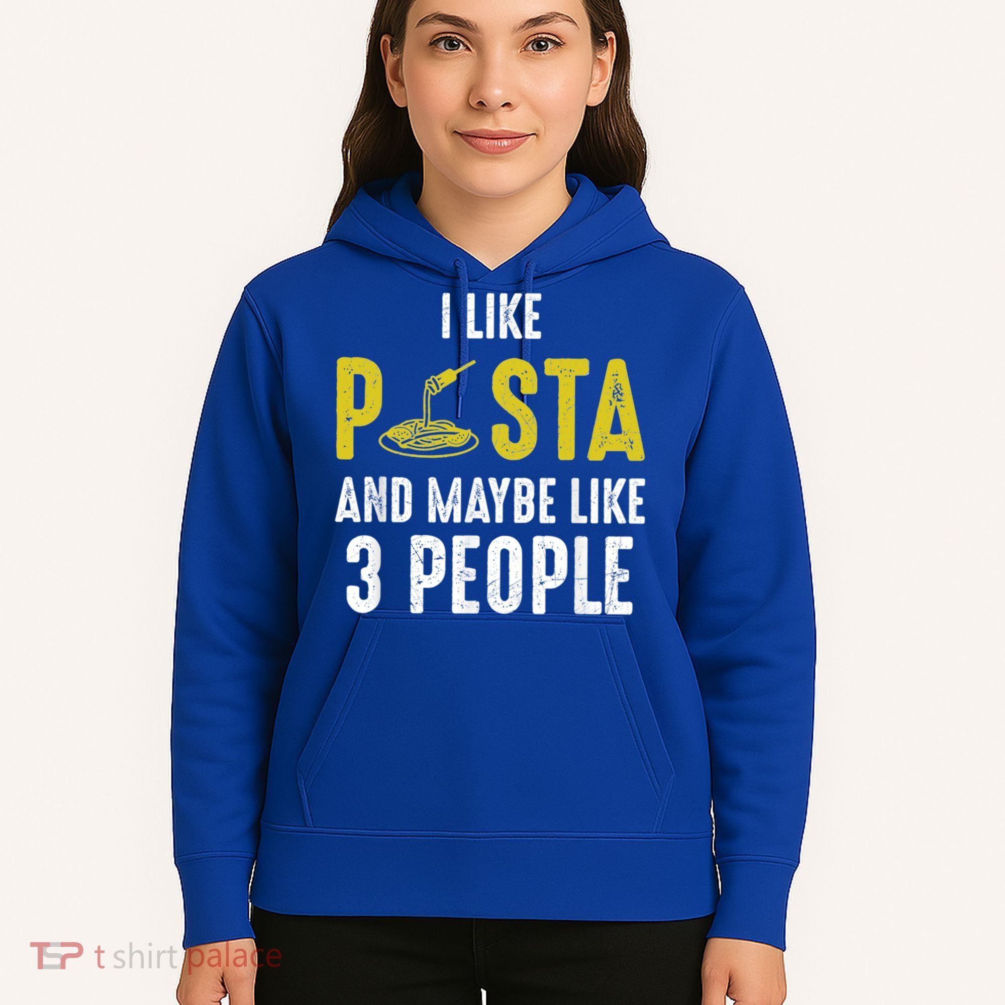 I Like Pasta And Maybe Like 3 People Pasta Lovers Great Gift Hoodie