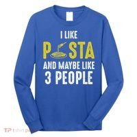 I Like Pasta And Maybe Like 3 People Pasta Lovers Great Gift Long Sleeve Shirt thumb 0