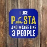 I Like Pasta And Maybe Like 3 People Pasta Lovers Great Gift Coaster thumb 0