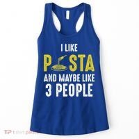 I Like Pasta And Maybe Like 3 People Pasta Lovers Great Gift Women's Tank Top thumb 0