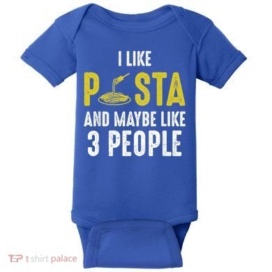I Like Pasta And Maybe Like 3 People Pasta Lovers Great Gift Baby Bodysuit