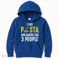 I Like Pasta And Maybe Like 3 People Pasta Lovers Great Gift Kids Hoodie thumb 0