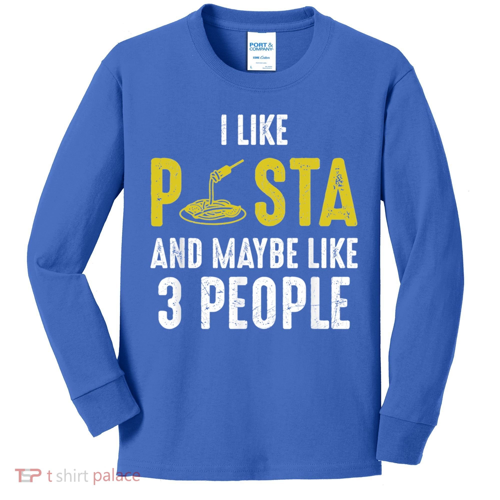 I Like Pasta And Maybe Like 3 People Pasta Lovers Great Gift Kids Long Sleeve Shirt