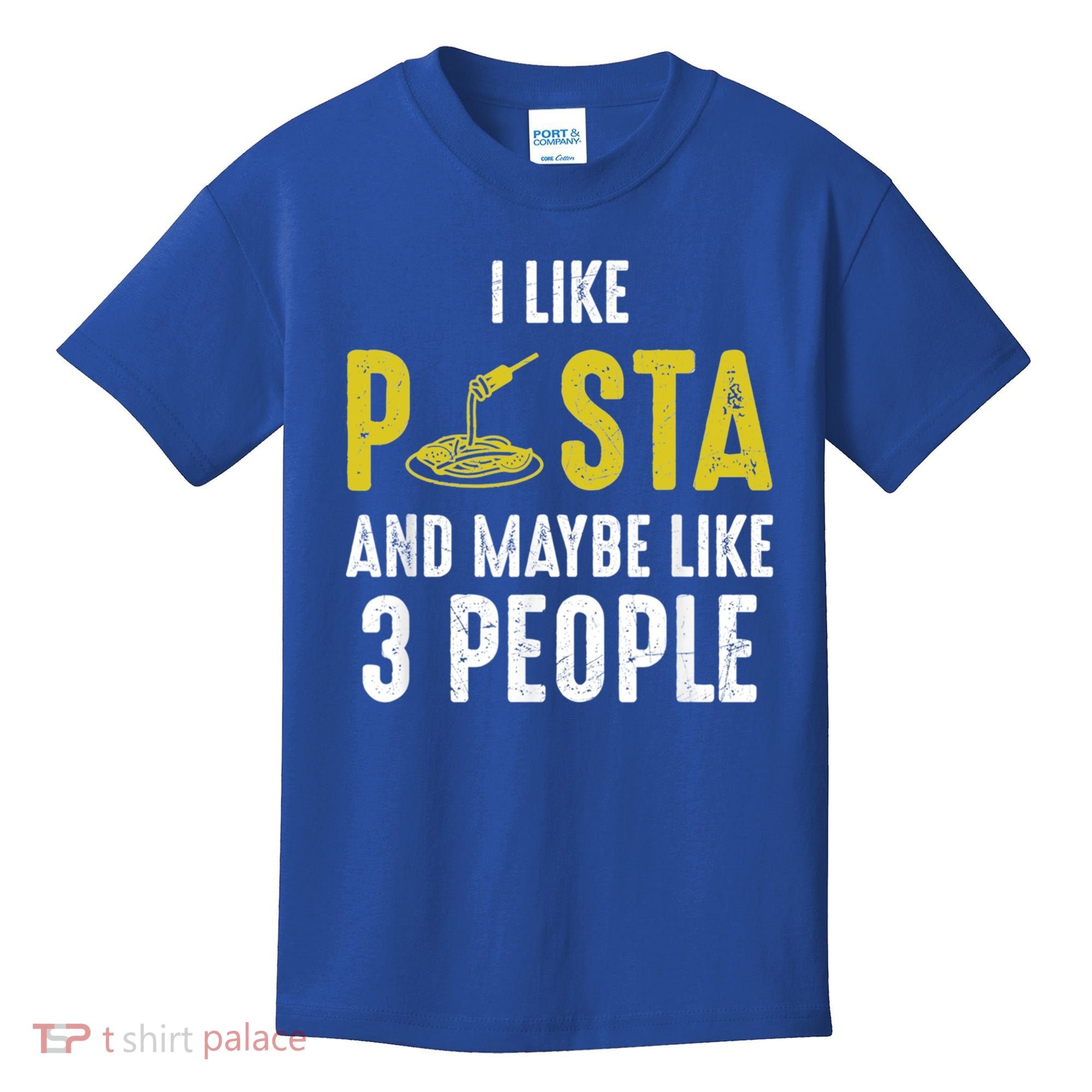 I Like Pasta And Maybe Like 3 People Pasta Lovers Great Gift Kids T-Shirt