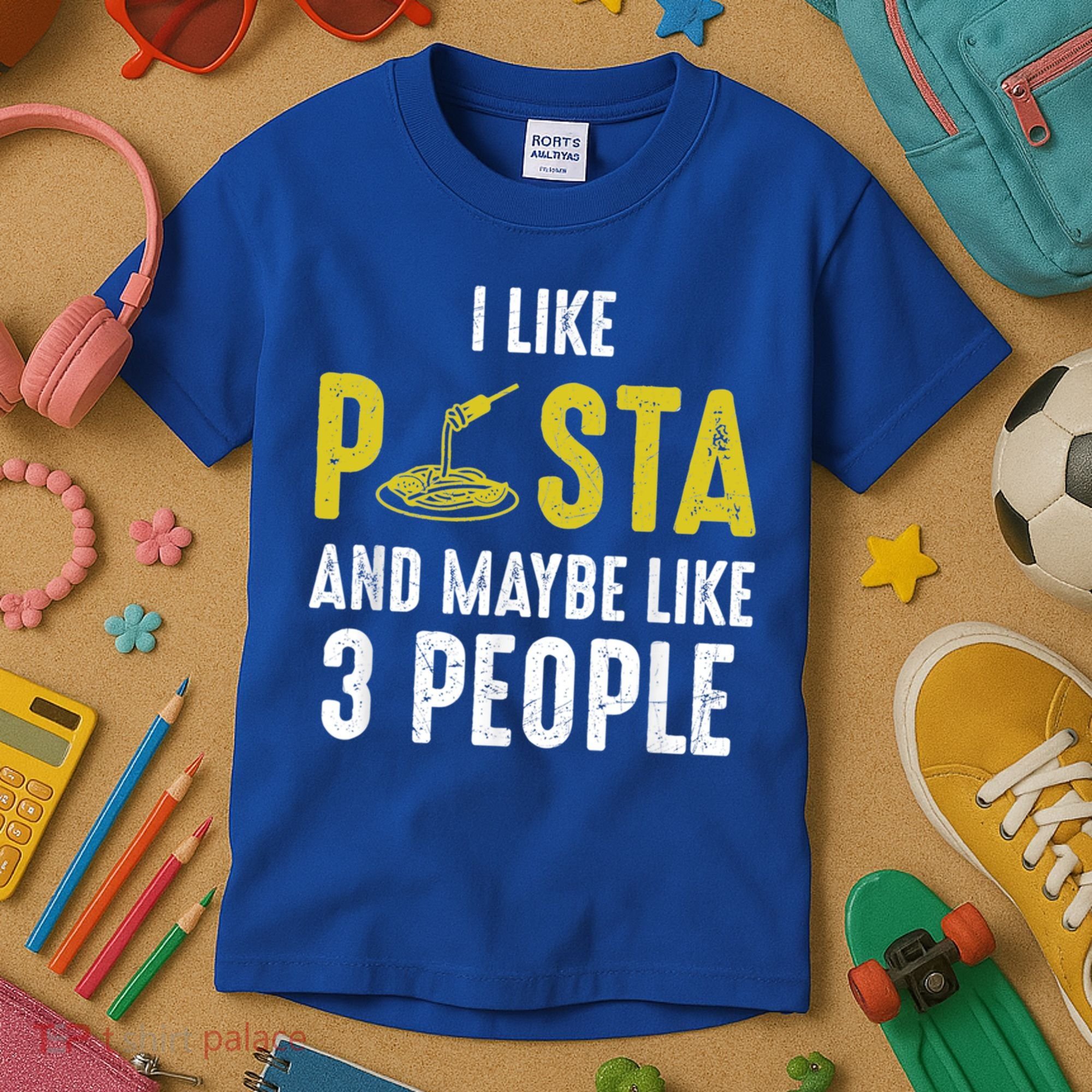 I Like Pasta And Maybe Like 3 People Pasta Lovers Great Gift Kids T-Shirt