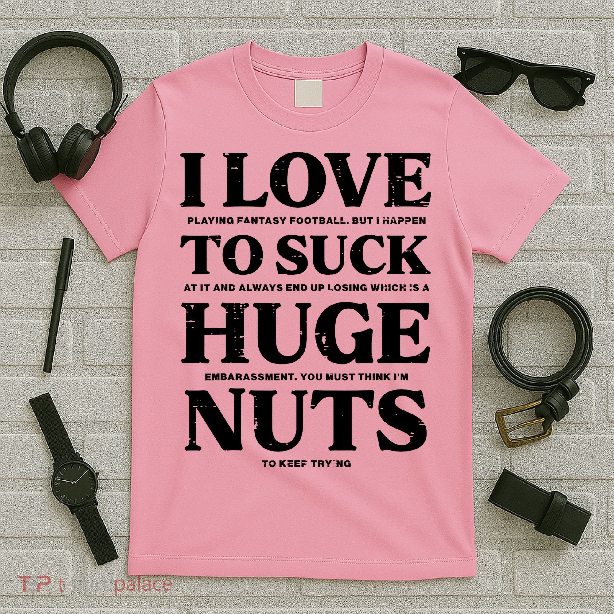 I Love Playing Fantasy Football Funny Loser Pink Men T-Shirt