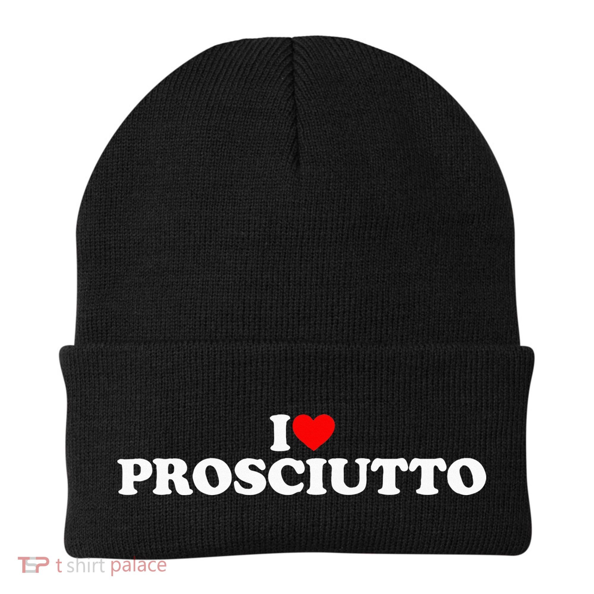 I Love Prosciutto I Heart Prosciutto Io Amo Prosciutto Beanie