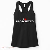 I Love Prosciutto I Heart Prosciutto Io Amo Prosciutto Women's Tank Top thumb 0