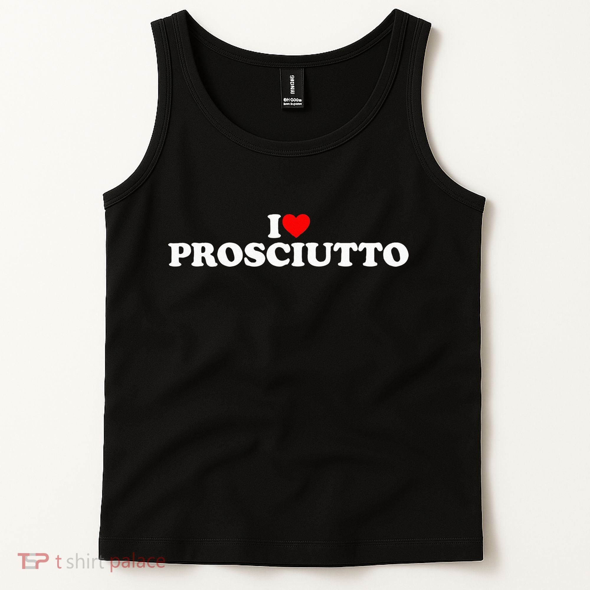 I Love Prosciutto I Heart Prosciutto Io Amo Prosciutto Tank Top