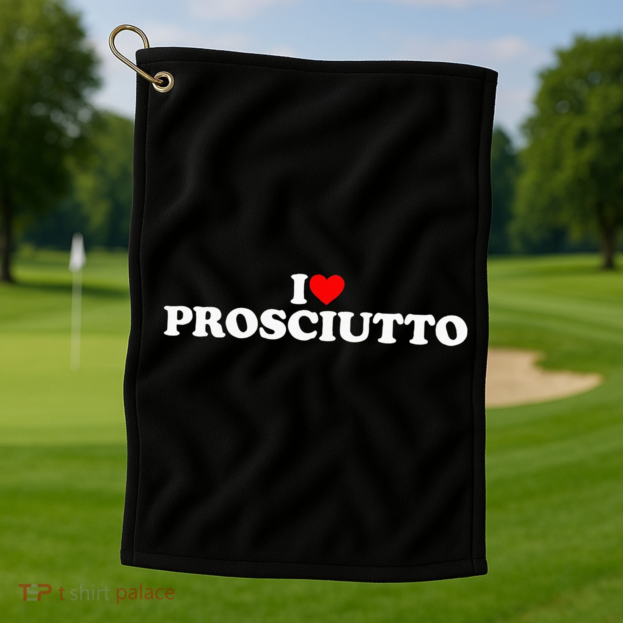 I Love Prosciutto I Heart Prosciutto Io Amo Prosciutto Golf Towel