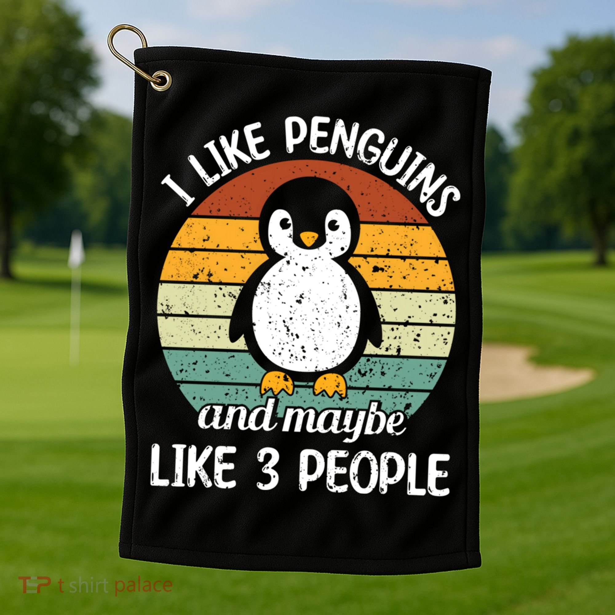 I Like Penguins And Maybe Like 3 People Golf Towel