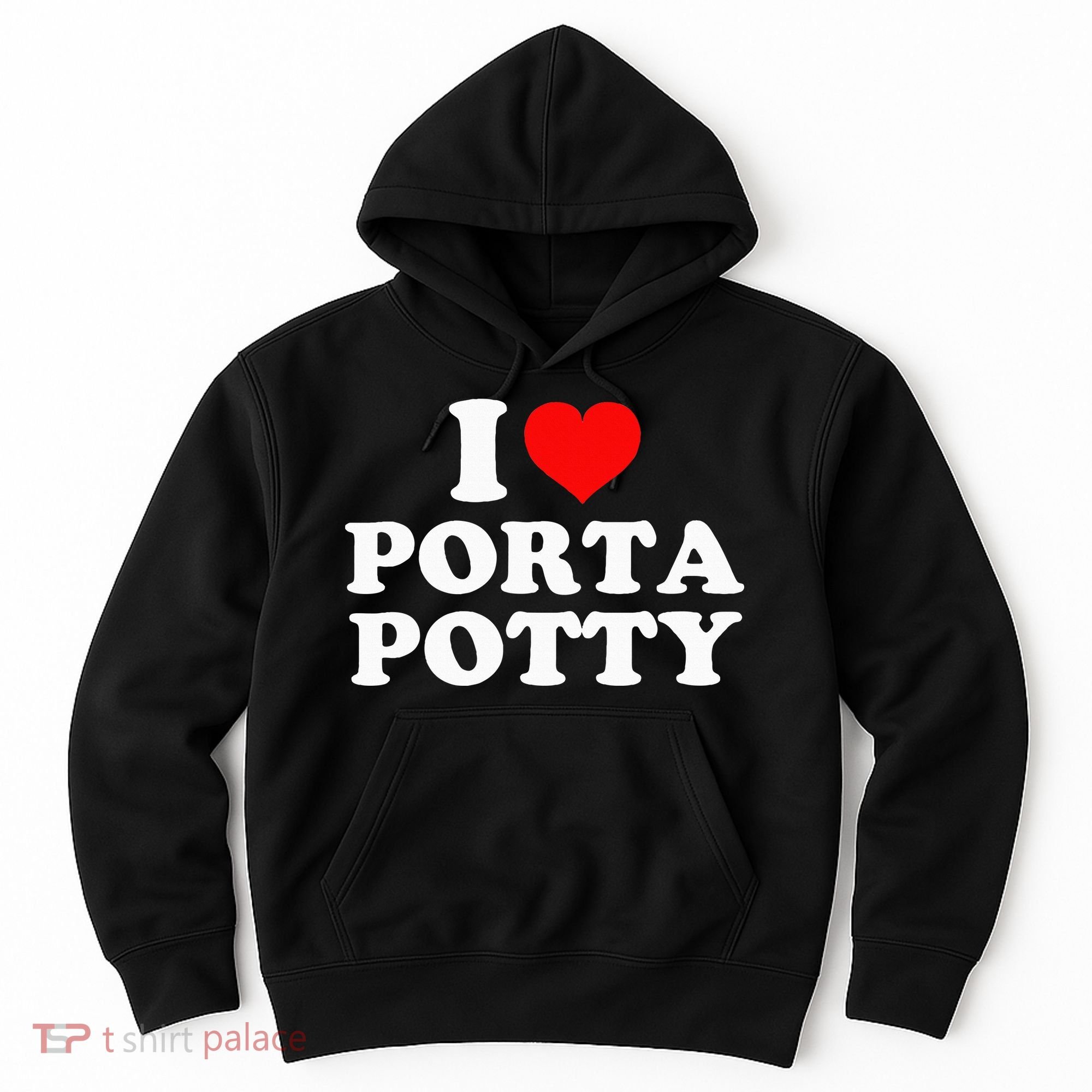 I Love Porta Potty Hoodie