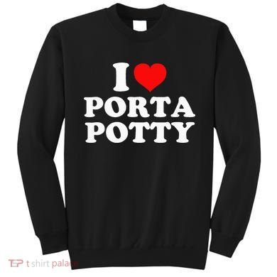 I Love Porta Potty Sweatshirt