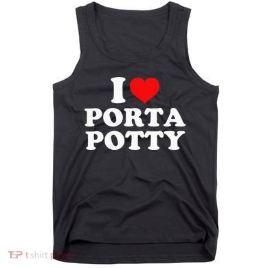 I Love Porta Potty Tank Top