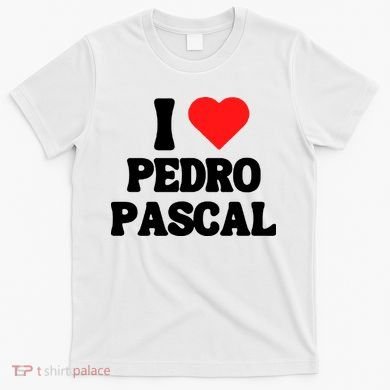 I Love Pedro Pascal Best Dad Ever T-Shirt