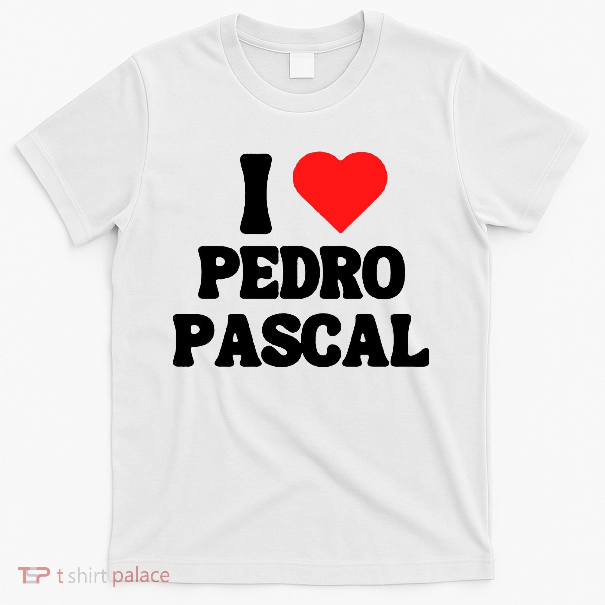 I Love Pedro Pascal Best Dad Ever T-Shirt