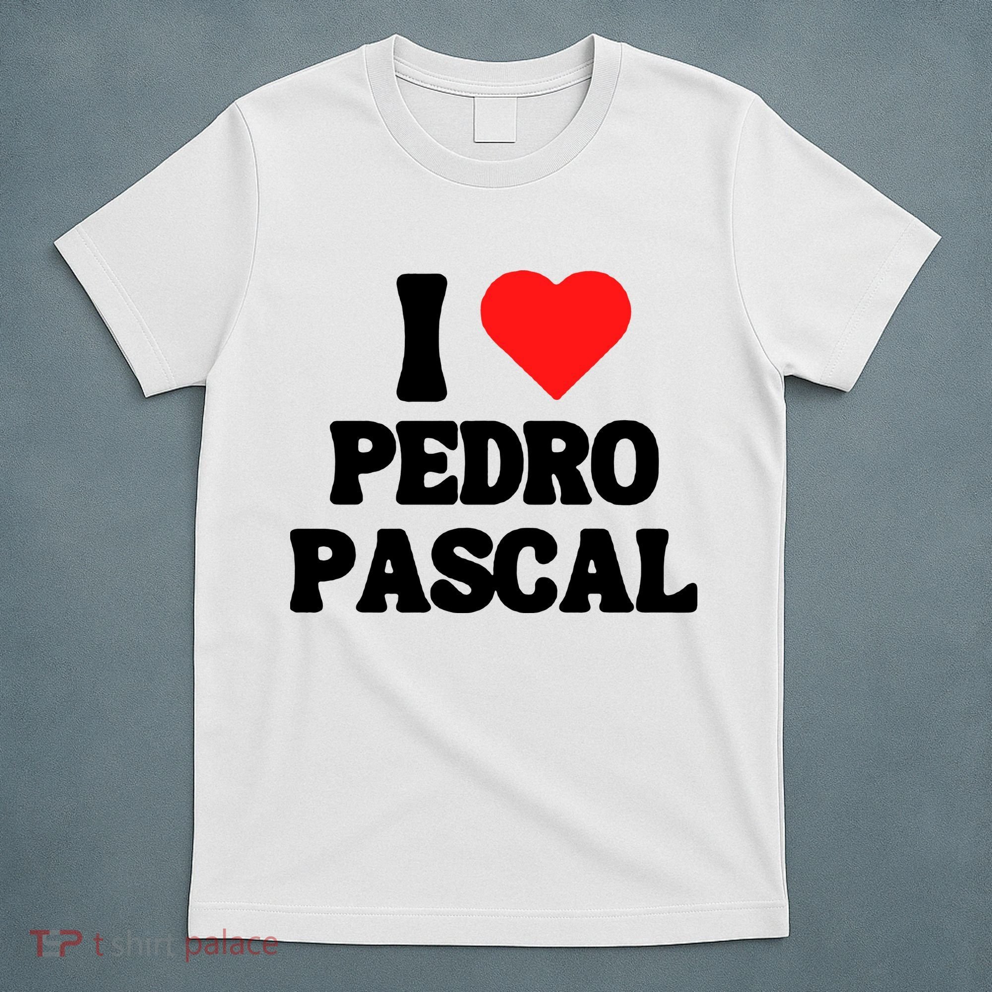 I Love Pedro Pascal Best Dad Ever T-Shirt