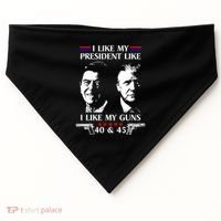 I Like President Like I Like My Guns 40 & 45 USA-Made Doggie Bandana thumb 0