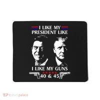 I Like President Like I Like My Guns 40 & 45 Mousepad thumb 0