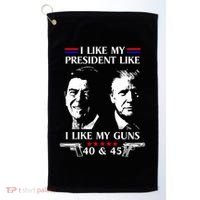 I Like President Like I Like My Guns 40 & 45 Golf Towel thumb 0