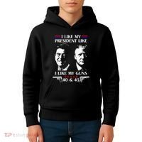 I Like President Like I Like My Guns 40 & 45 Kids Hoodie thumb 4