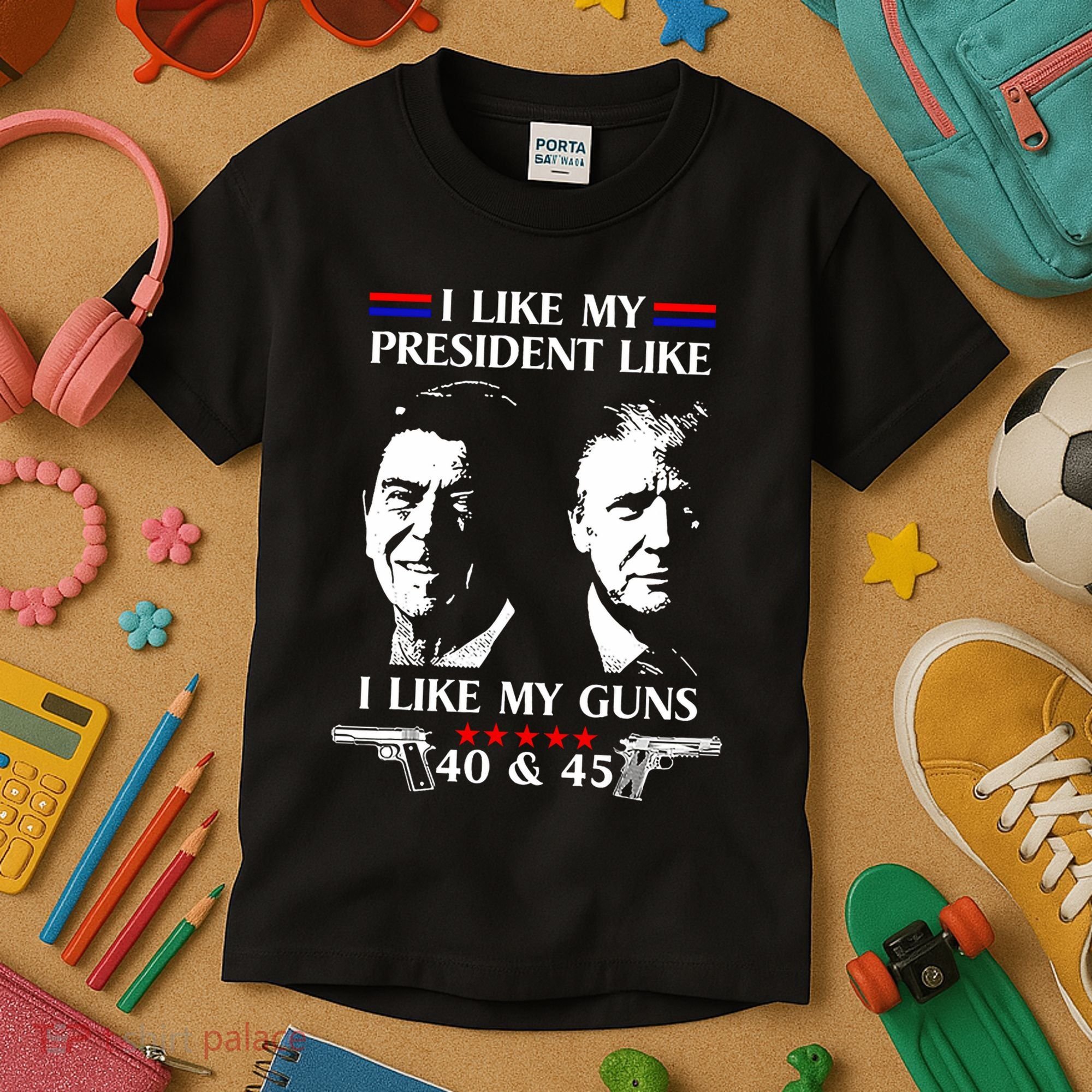 I Like President Like I Like My Guns 40 & 45 Kids T-Shirt
