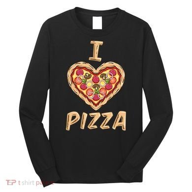 I Love Pizza for Pizza Lover Long Sleeve Shirt