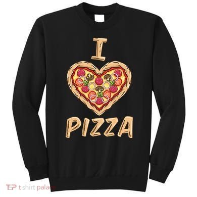I Love Pizza for Pizza Lover Sweatshirt