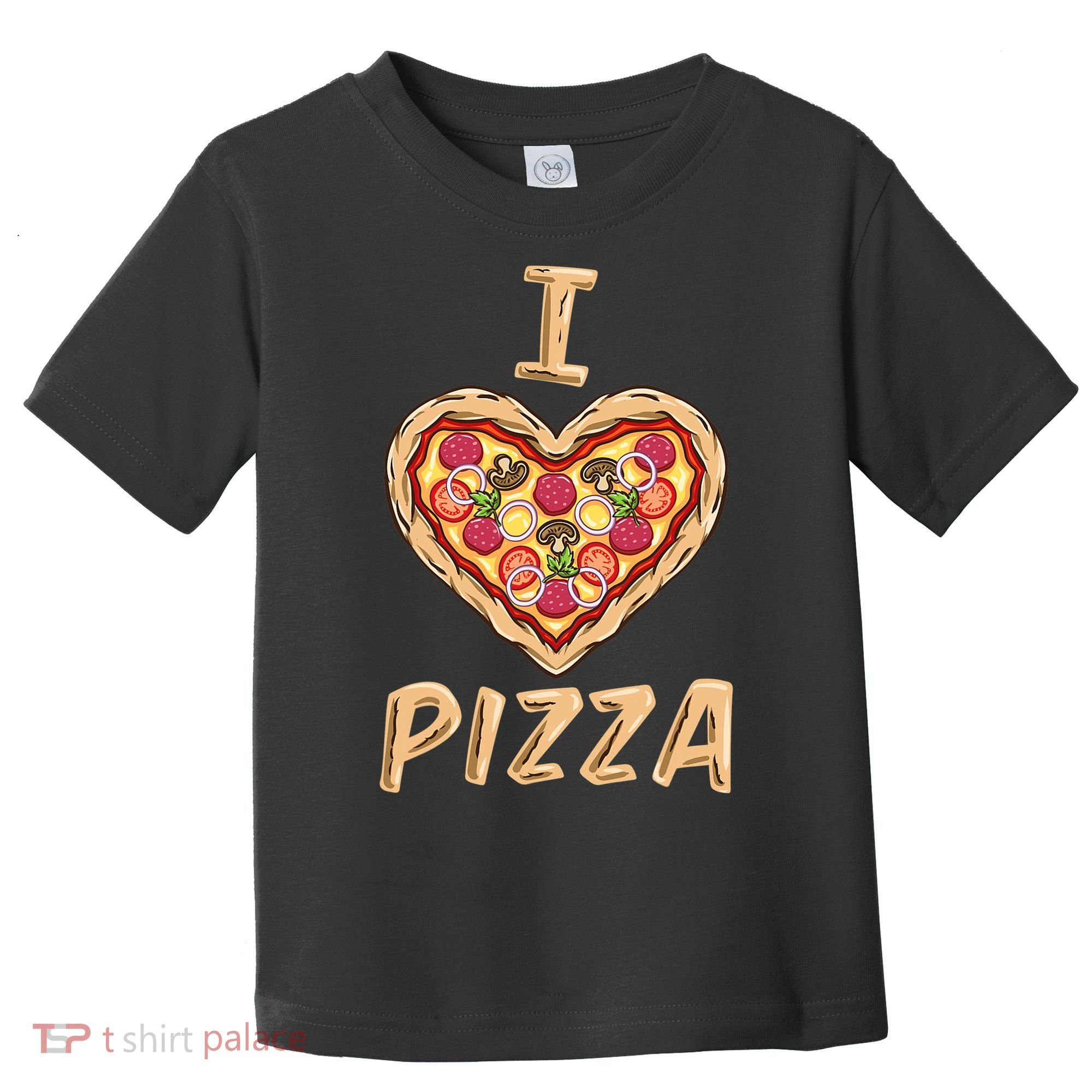 I Love Pizza for Pizza Lover Toddler T-Shirt