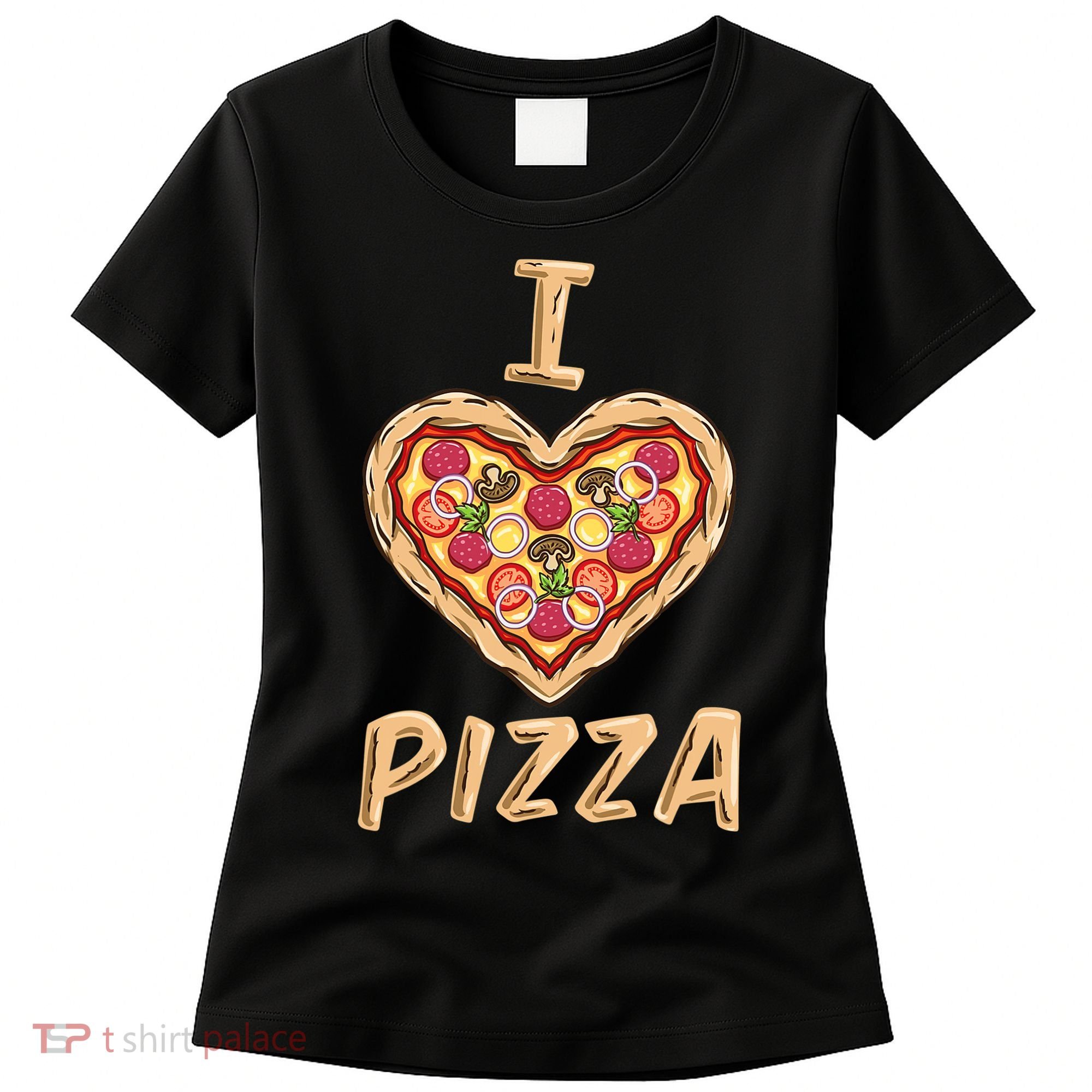 I Love Pizza for Pizza Lover Women's T-Shirt