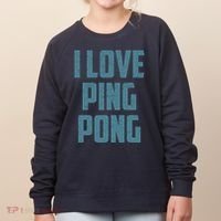 I Love Ping Pong Table Tennis Player Quote Women's Sweatshirt thumb 0