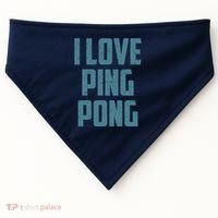 I Love Ping Pong Table Tennis Player Quote USA-Made Doggie Bandana thumb 0