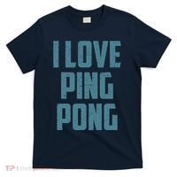 I Love Ping Pong Table Tennis Player Quote T-Shirt thumb 0