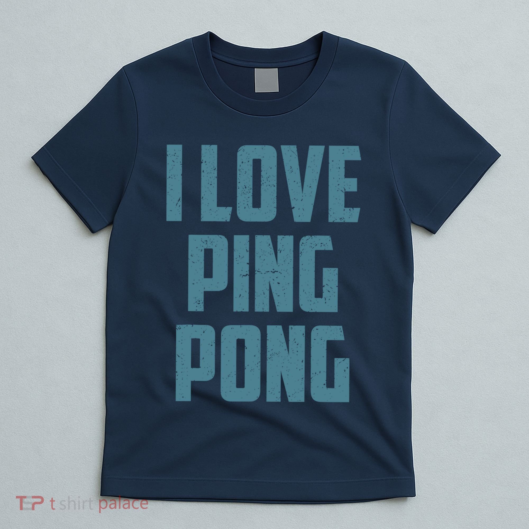 I Love Ping Pong Table Tennis Player Quote T-Shirt