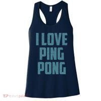 I Love Ping Pong Table Tennis Player Quote Women's Tank Top thumb 0